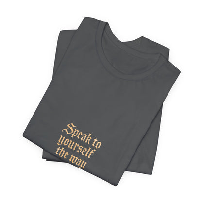 Speak to Yourself – Jersey Short Sleeve Tee