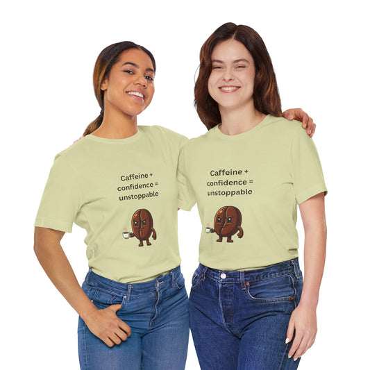 Caffeine + Confidence = Unstoppable – Jersey Short Sleeve Tee