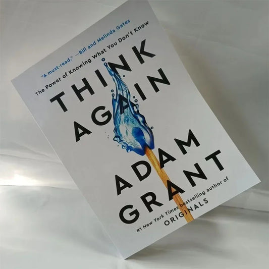 Think Again by Adam Grant – The Power of Knowing What You Don’t Know