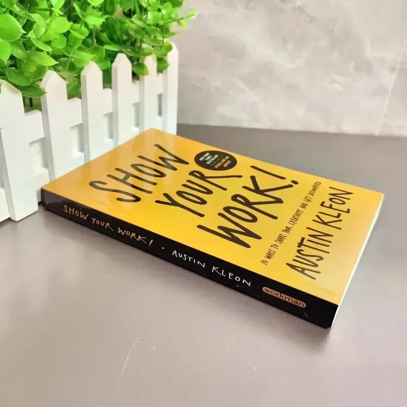 Show Your Work – 10 Ways to Share Your Creativity and Be Discovered by Austin Kleon