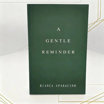 A Gentle Reminder - Healing Affirmations by Bianca Sparacino