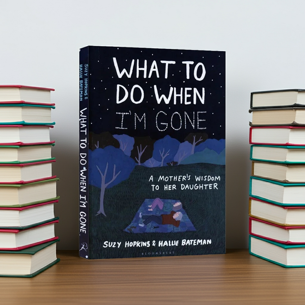 A Mother’s Wisdom to Her Daughter – Illustrated Life Lessons and Advice by Suzy Hopkins