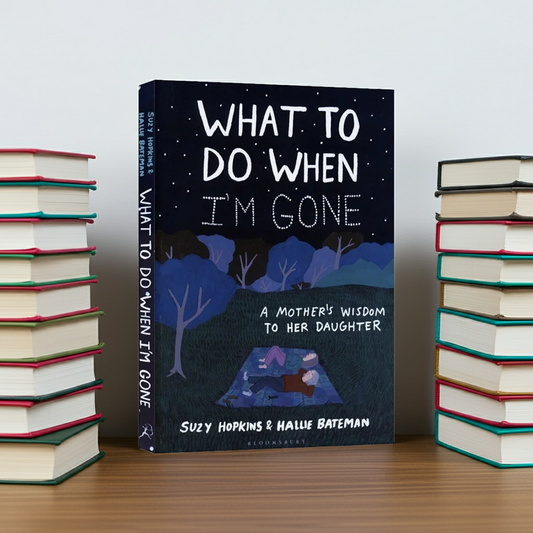 A Mother’s Wisdom to Her Daughter – Illustrated Life Lessons and Advice by Suzy Hopkins