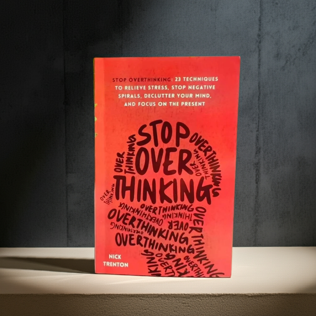 Stop Overthinking by Nick Trenton – A Powerful Self Help Guide to Quiet Your Mind and Reduce Anxiety