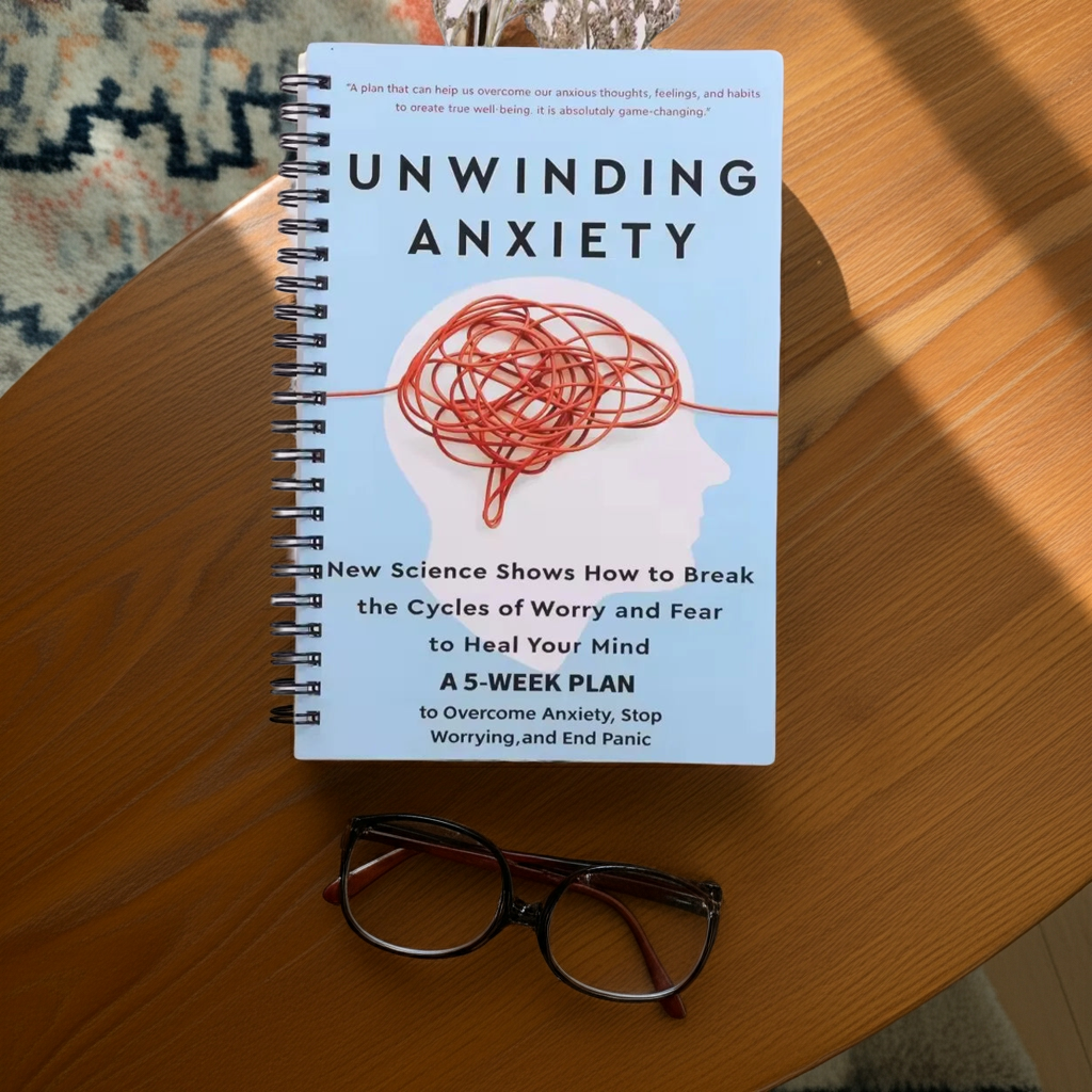 Unwinding Anxiety – 5 Week Plan to Break Worry Cycles and Heal Your Mind